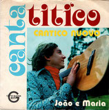 CANTA TITICO - Cantico Nuovo / Joao e Maria