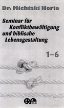 Dr.Michiaki Horie : Seminar für Konfliktbewältigung und biblische Lebensgestaltung (6 Kassetten) (ERF)