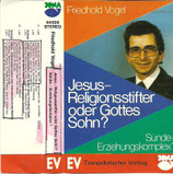 Friedhold Vogel : Jesus - Religionsstifter oder Gottes Sohn? / Sünde Erziehungskomplex