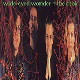 The Choir - Wide-Eyed Wonder