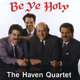 The Haven Quartet - Be Ye Holy