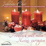 Jubilate-Chor - Fröhlich soll mein Herze springen (Festliche Chormusik zu Advent und Weihnachten)