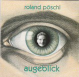 Roland Pöschl - Augeblick