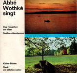Abbé Wothké singt - Das Häuschen am Meer / Gold'ne Abendsonne / Kleine Blume / Denk ein bisschen weiter