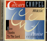 Calvary Chapel Music Praise Volume One - Give Thanks To The Lord (Richie Furray, Fernando Ortega, u.a.)