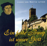 Ein feste Burg ist unser Gott : Lieder von Martin Luther