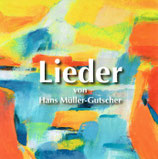 Hans Müller-Gutscher -  Lieder von Hans Müller-Gutscher