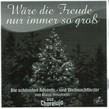 Wäre die Freude nur immer so gross - Die schönsten Advents-und Weihnachtslieder von Klaus Heizmann aus Choreluja