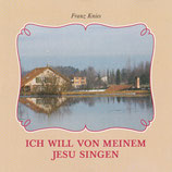 Franz Knies - Ich will von meinem Jesu singen CD
