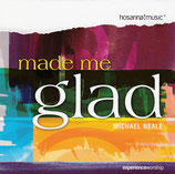 Michael Neale - Made Me Glad