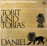 Zwei Hörspiele von Herbert Ruland : Tobit und Tobias + Daniel