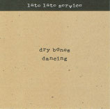 Late Late Service - Dry Bones Dancing (Chris Lizzote, Peter Shambrook, Shawn Tubbs, u.a.)