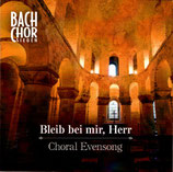 Bach Chor Siegen - Bleib bei mir, Herr (Choral Evensong)