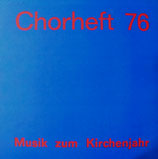 Kantorei Kassel-Harleshausen / Kantorei Kassel-Kirchditmold / Kantorei der Kreuzkirche Kassel : Chorheft 76 - Musik zum Kirchenjahr