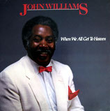 John Williams - When We All Get To Heaven