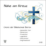 BERÖA-Chöre - Nahe am Kreuz (Doppel-CD)