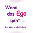 Buch "Wenn das Ego geht... Der Weg in die Einheit"