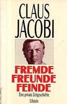 Fremde, Freunde, Feinde. Eine private Zeitgeschichte.