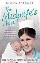 The Midwife’s Here!: The Enchanting True Story of One of Britain’s Longest Serving Midwives