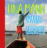 Lina Mann: Amazonas-Geschichten