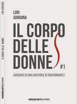 Lori Adragna "Il corpo delle donne [archivio di una curatrice di performance]"