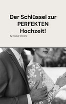 Hochzeitsratgeber : „Der Schlüssel zur perfekten Hochzeit"