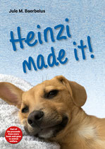 Heinzi made it - The "autobiographical" tragicomedy of a dog from animal welfare, with drawings by Sabine Werner