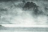 Marche doucement sur la terre / Yvan Travert