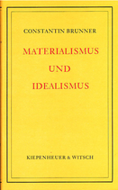 Brunner, Constantin: ›Materialismus und Idealismus‹ 3. Aufl. Den Haag 1976, 197 S.