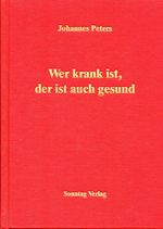 Peters, Johannes: ›Wer krank ist, der ist auch gesund. Arzneiliche Krankenbehandlung im Spiegel der Philosophie Constantin Brunners‹ Stuttgart 1992, 453 S.