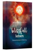 Buch von Dr. med. Theresia Stöckl-Drax: BLISSFULL LEBEN