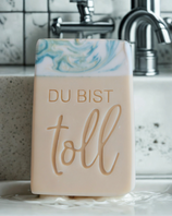 Du bist toll - Seife