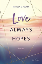 Love always hopes (Melissa C. Feurer), Lichtenbergreihe Teil 1