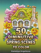 Kameliya Angelkova - 50 Diminutive Spring Scenes to color
