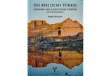 Die biblische Türkei Jüdische und Christliche Stätten in Kleinasien