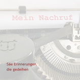 Abschiedsworte mit Wirkung - dein Nachruf, deine Geschichte