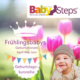 BabySteps® Frühlingsbabys 2023 Die Geburtstagskursreihe