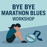 Bye Bye Marathon Blues – Workshop