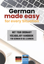 German made easy for every Situation -  Not Your Ordinary Vocabulary Handbook for German B1-B2 Learners - PINAY GERMAN TUTOR