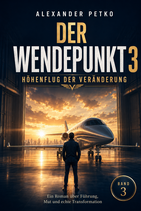 Der Wendepunkt 3 – Höhenflug der Veränderung