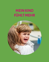 Eltern-Workshop "Mein Kind fühlt mehr"