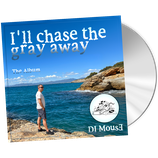 CD: Album 1 "I'll chase the gray away"