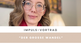 Impuls-Vortrag: "Der große Wandel"