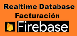 Facturación Firebase en tiempo real