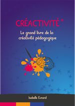 Le grand livre de la Créactivité pédagogique ®