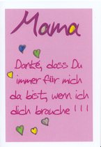 Mama Danke das du immer für mich da bist