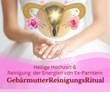 Ritual zur heiligen Hochzeit & Reinigung  sexueller Energien von Expartnern