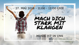 27. Mai 2018: Mach Dich stark mit Musik und Klängen