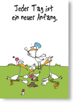 Jeder Tag ist ein neuer Anfang.