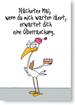 Nächstes Mal, wenn du mich warten lässt, erwartet dich eine Überraschung.